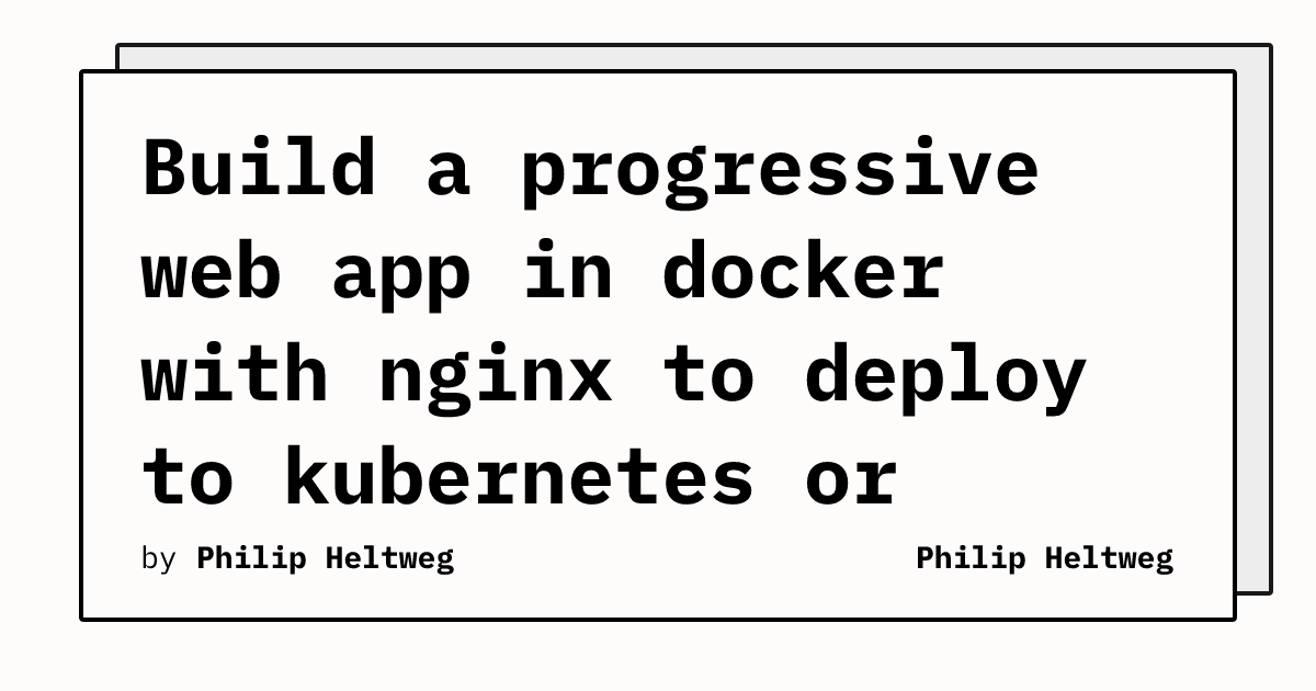 Build a progressive web app in docker with nginx to deploy to ...